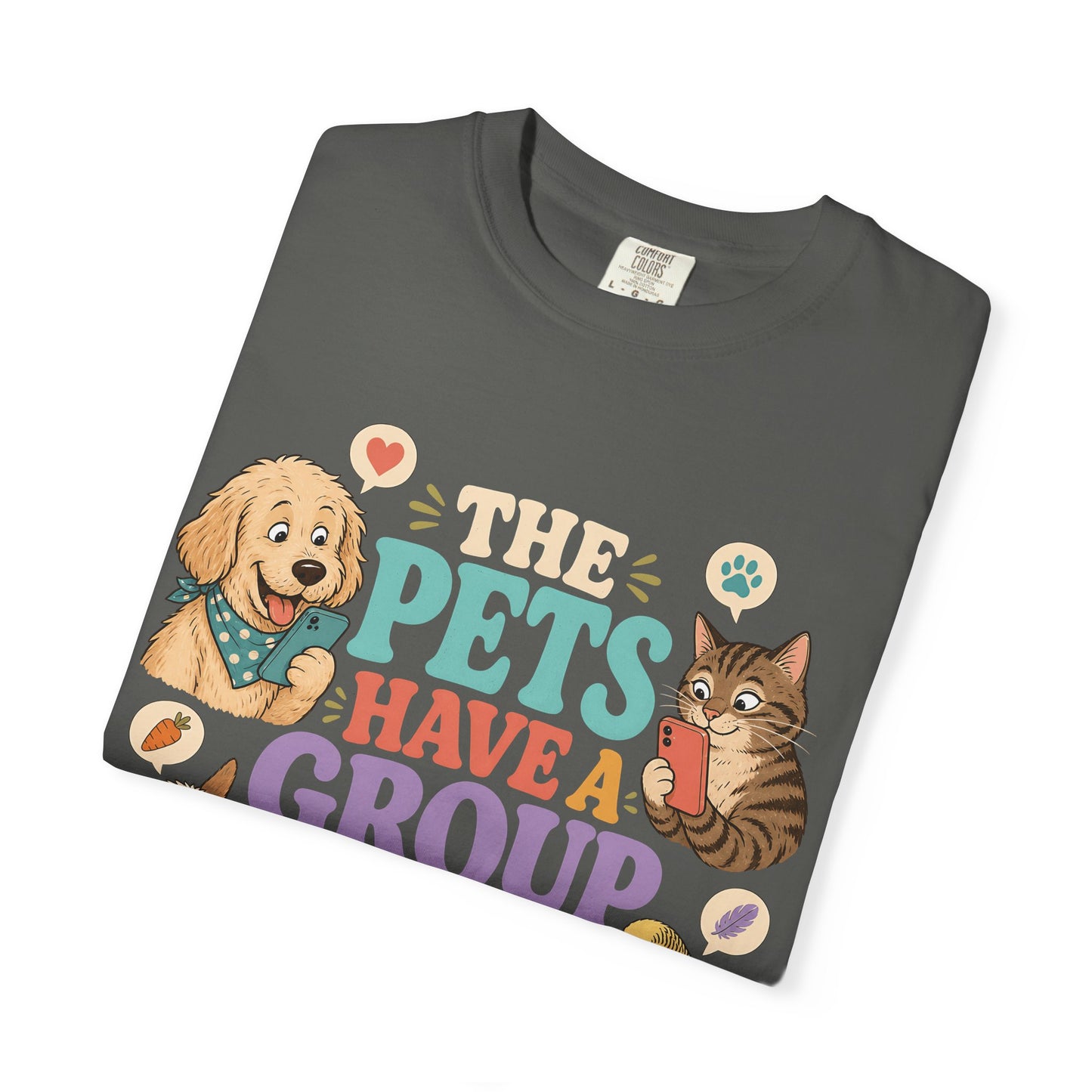 The Pets Have a Group Chat About Me T-Shirt