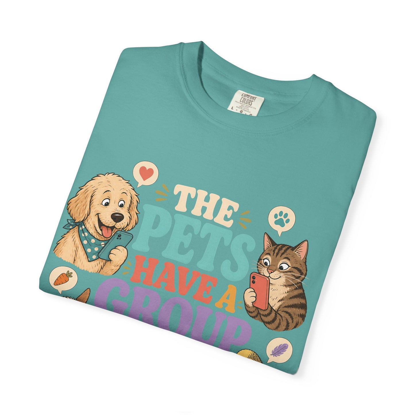 The Pets Have a Group Chat About Me T-Shirt