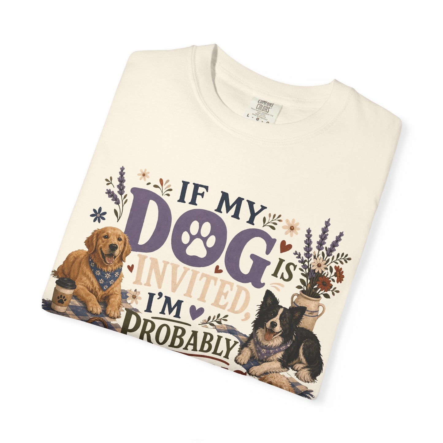 If My Dog Is Invited T-Shirt Dog Mom