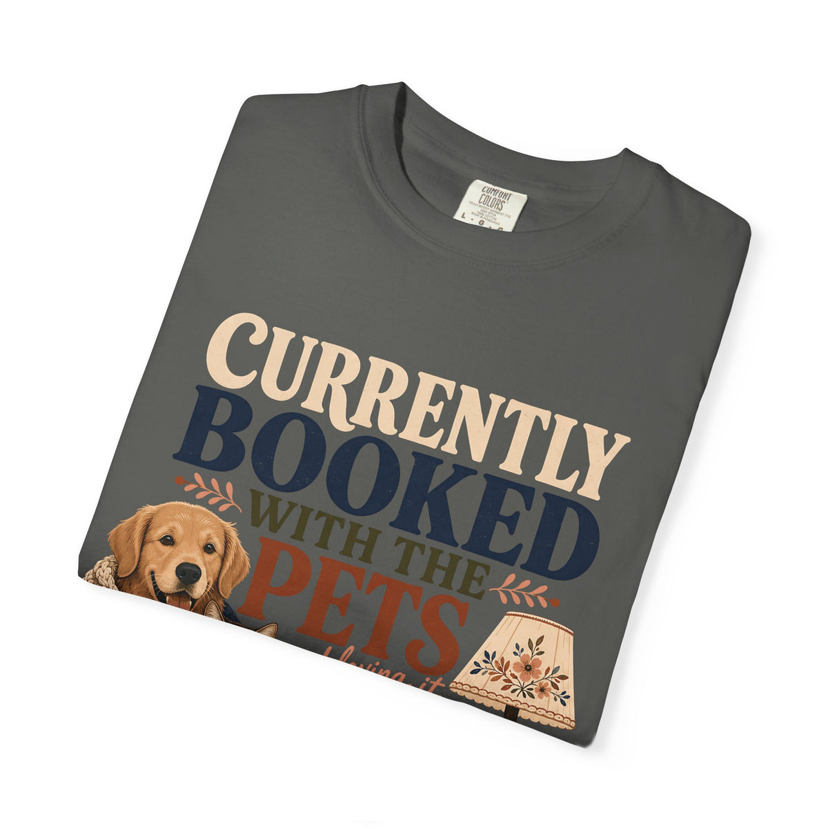 Currently Booked With the Pets T-Shirt