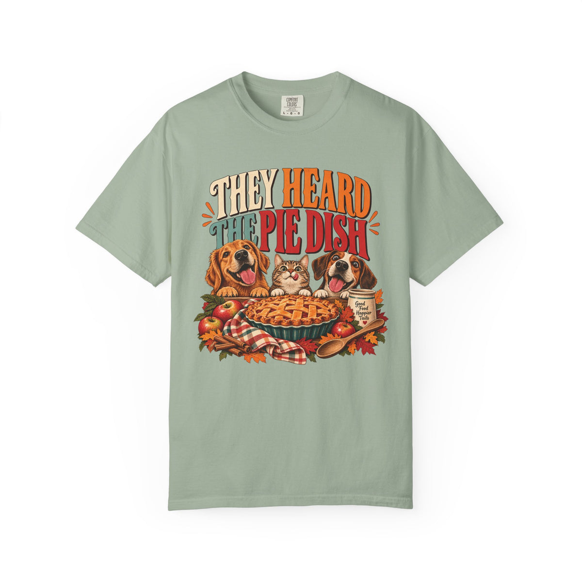 They Heard the Pie Dish T-Shirt – Funny Thanksgiving Dog & Cat Tee