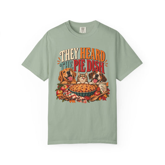 They Heard the Pie Dish T-Shirt – Funny Thanksgiving Dog & Cat Tee