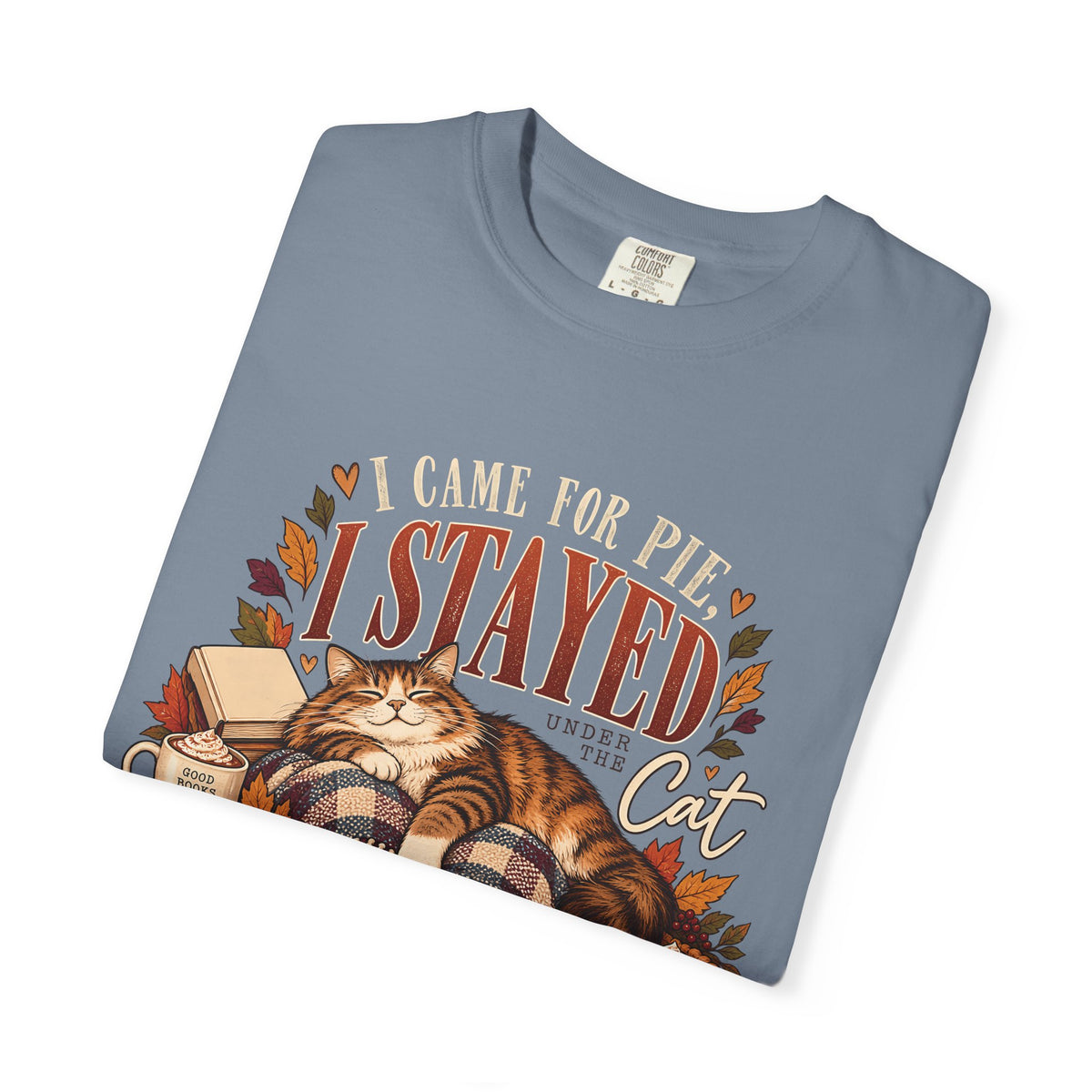 I Came for Pie I Stayed Under the Cat T-Shirt – Funny Thanksgiving Cat Tee