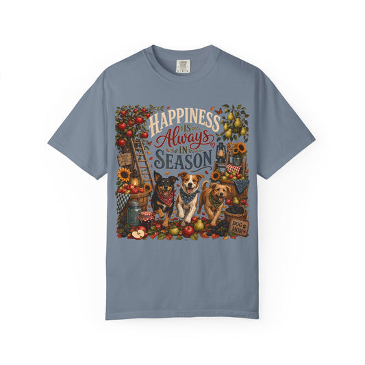 Happiness Is Always in Season T-Shirt