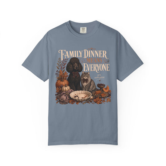Family Dinner Means Everyone T-Shirt – Funny Dog & Cat Pet Parent Tee