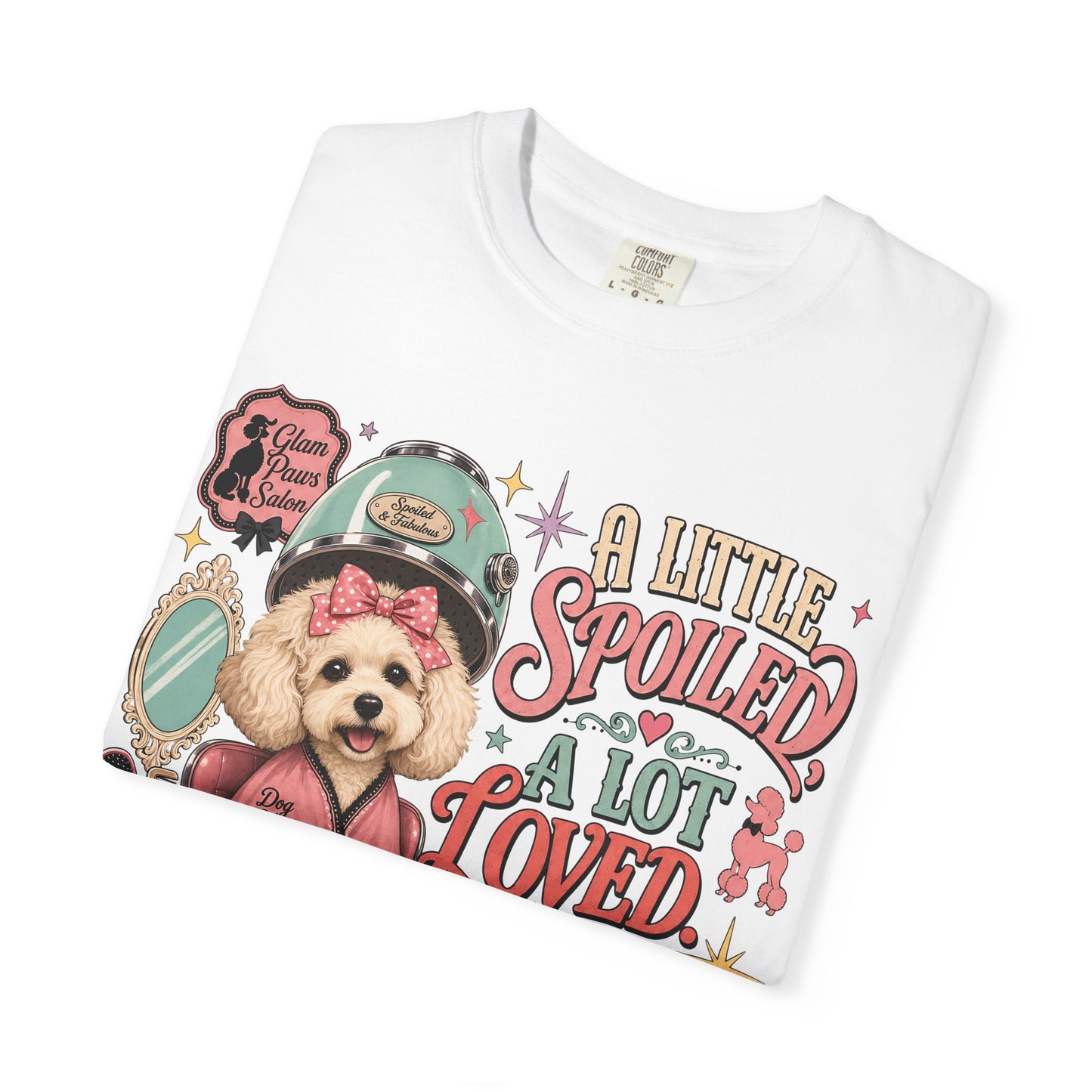 A Little Spoiled a Lot Loved — Cute Pet Lover T-Shirt