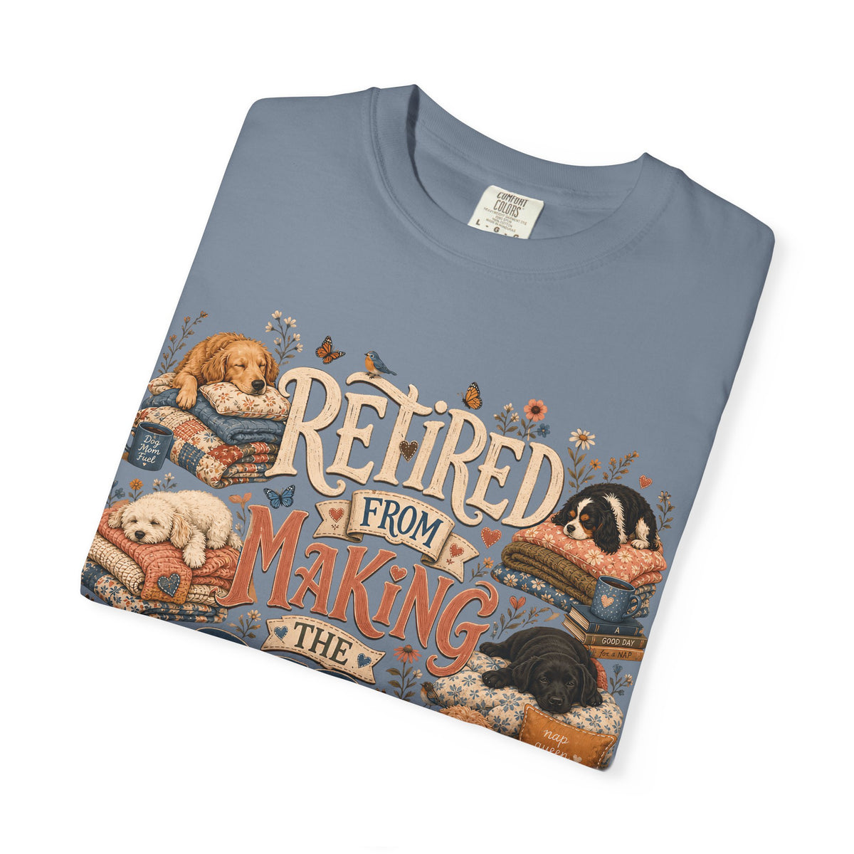 Retired From Making the Bed T-Shirt Dog Mom