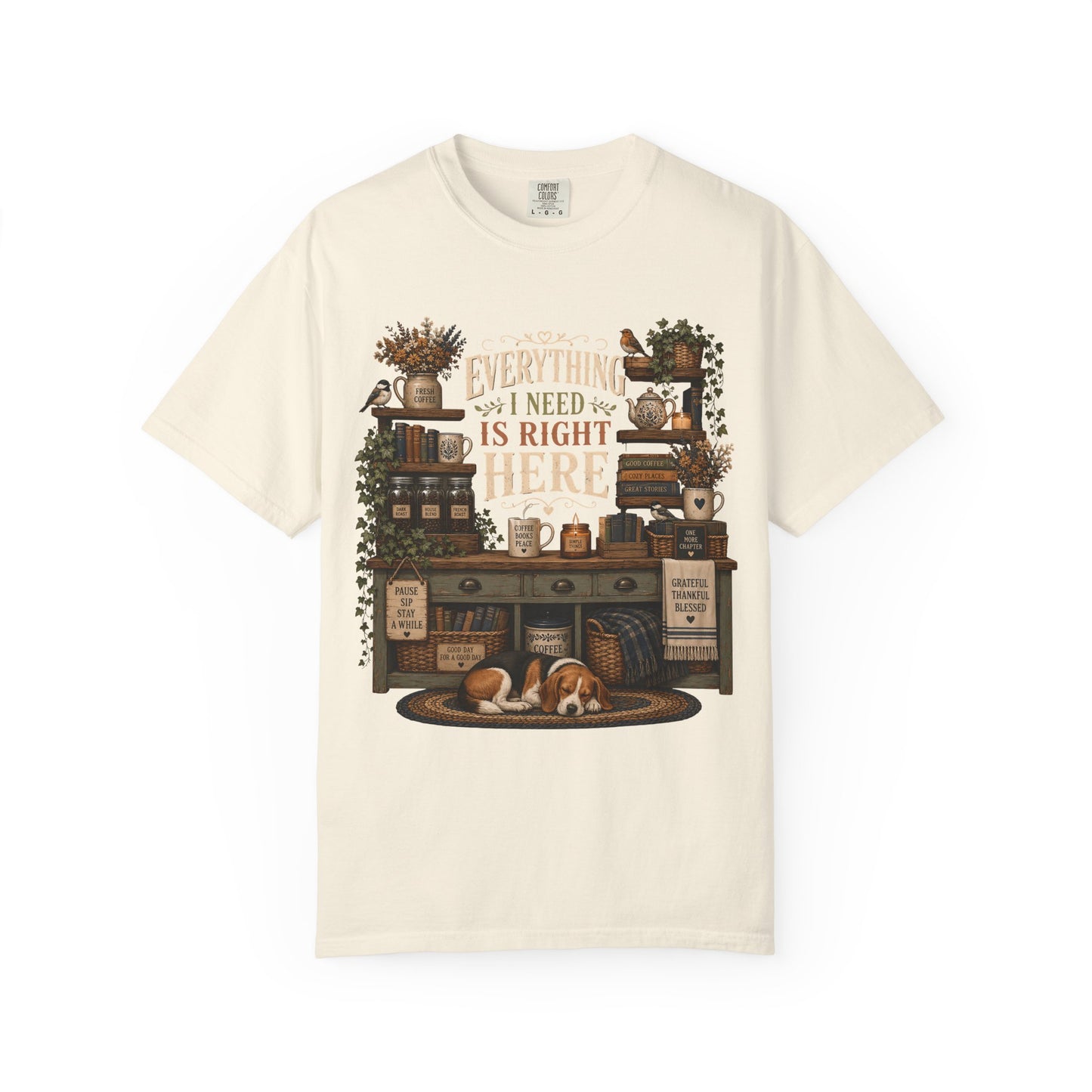 Everything I Need Is Right Here, Beagle Lover T-Shirt