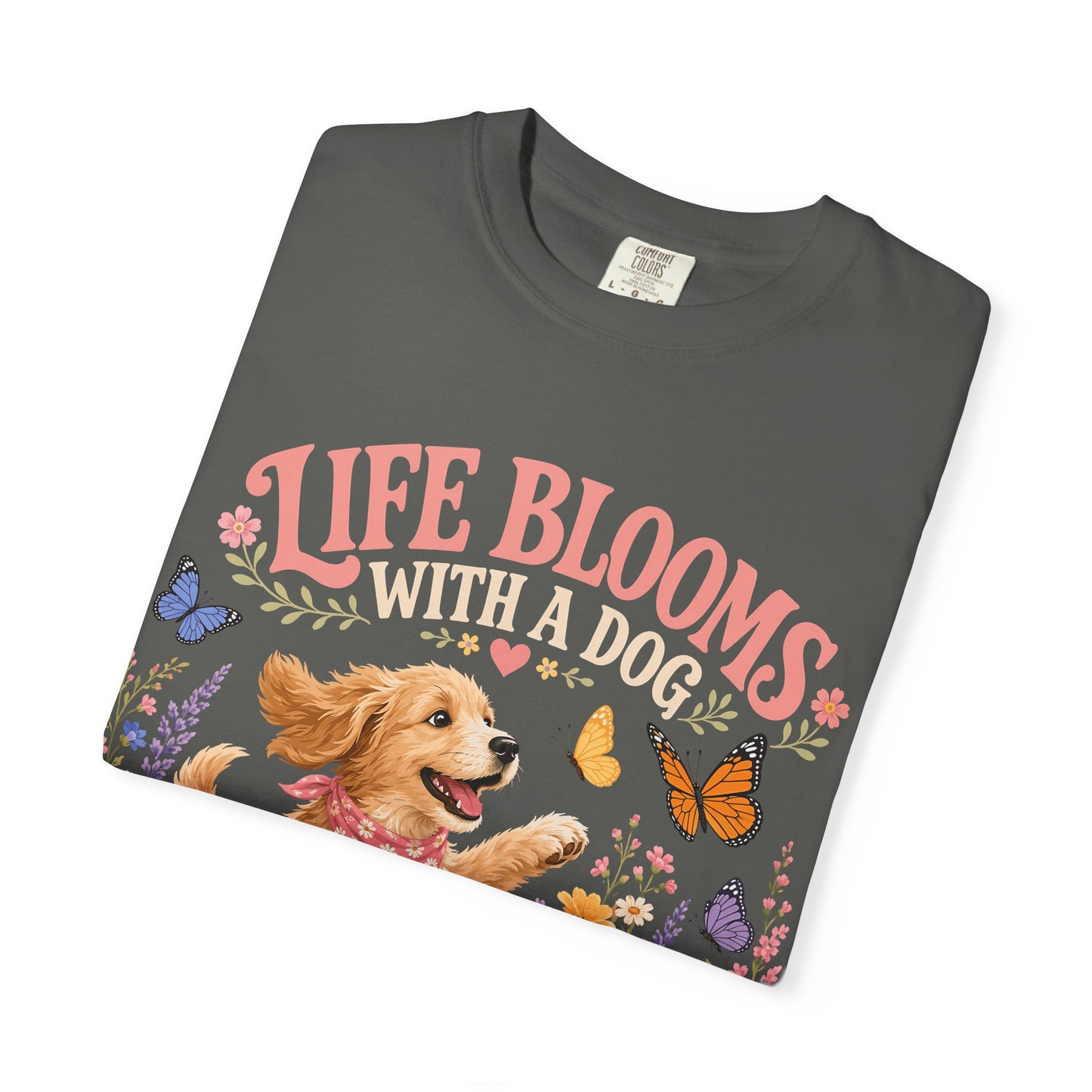 Life Blooms With a Dog — Cute Pet Lover T-Shirt