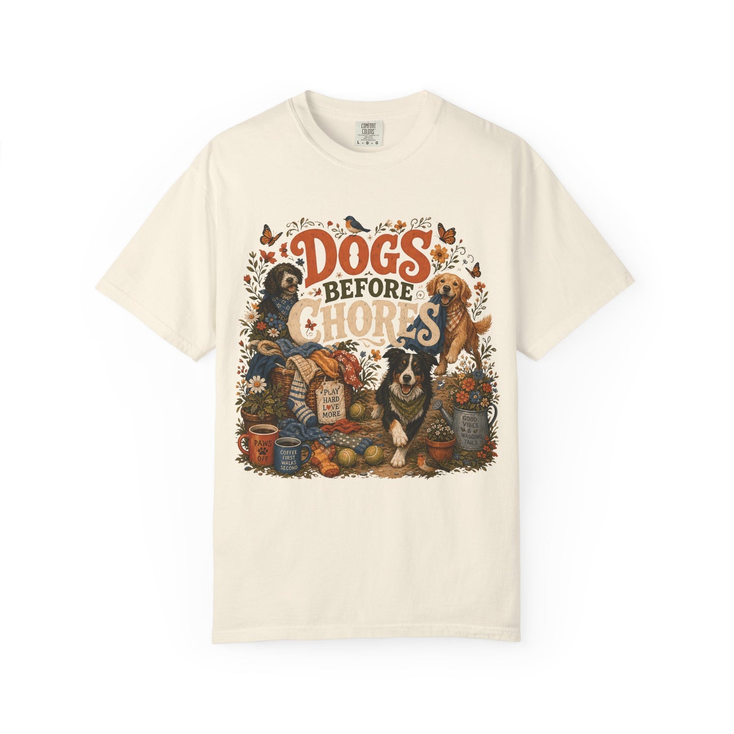 Dogs Before Chores T-Shirt Dog Mom