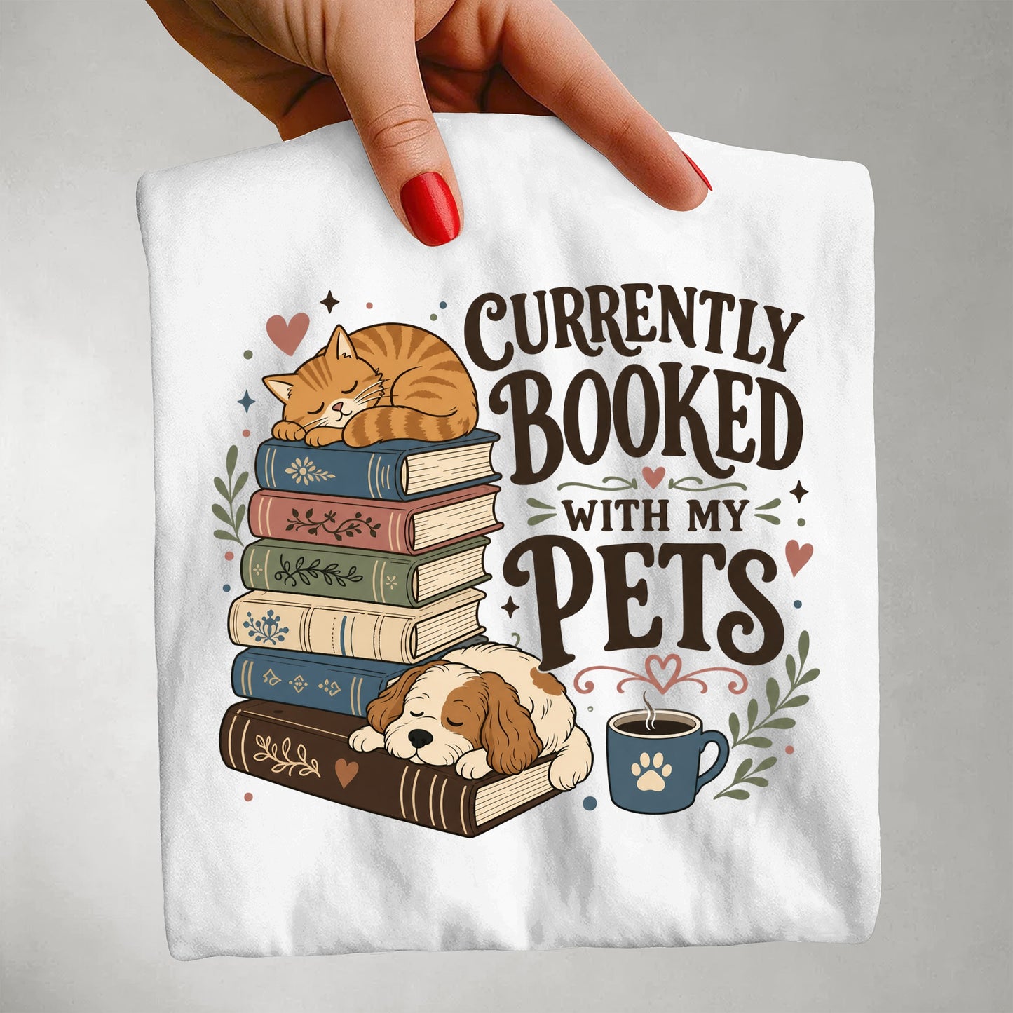 Currently Booked with My Pets T-Shirt - Pet Parent - Dog Mom - Cat Mom