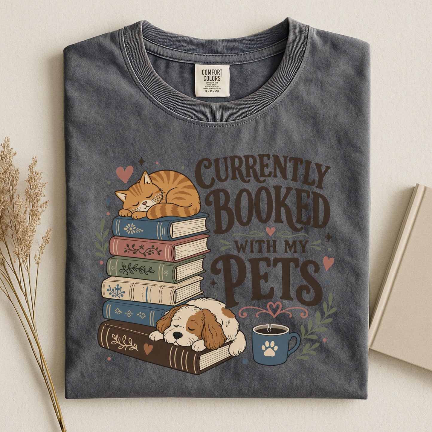 Currently Booked with My Pets T-Shirt - Pet Parent - Dog Mom - Cat Mom