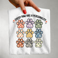 Every Paw Has a Perosnality - Gift for Pet Mom - Pet Parent Funny - Cute Dog Mom - Cute Cat Mom