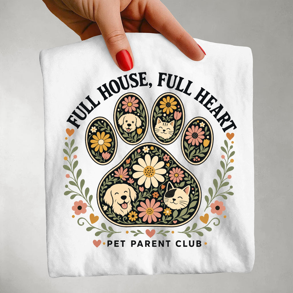 Full House, Full Heart - Pet Parent T-Shirt - Pet Parent Funny - Cute Dog Mom - Cute Cat Mom