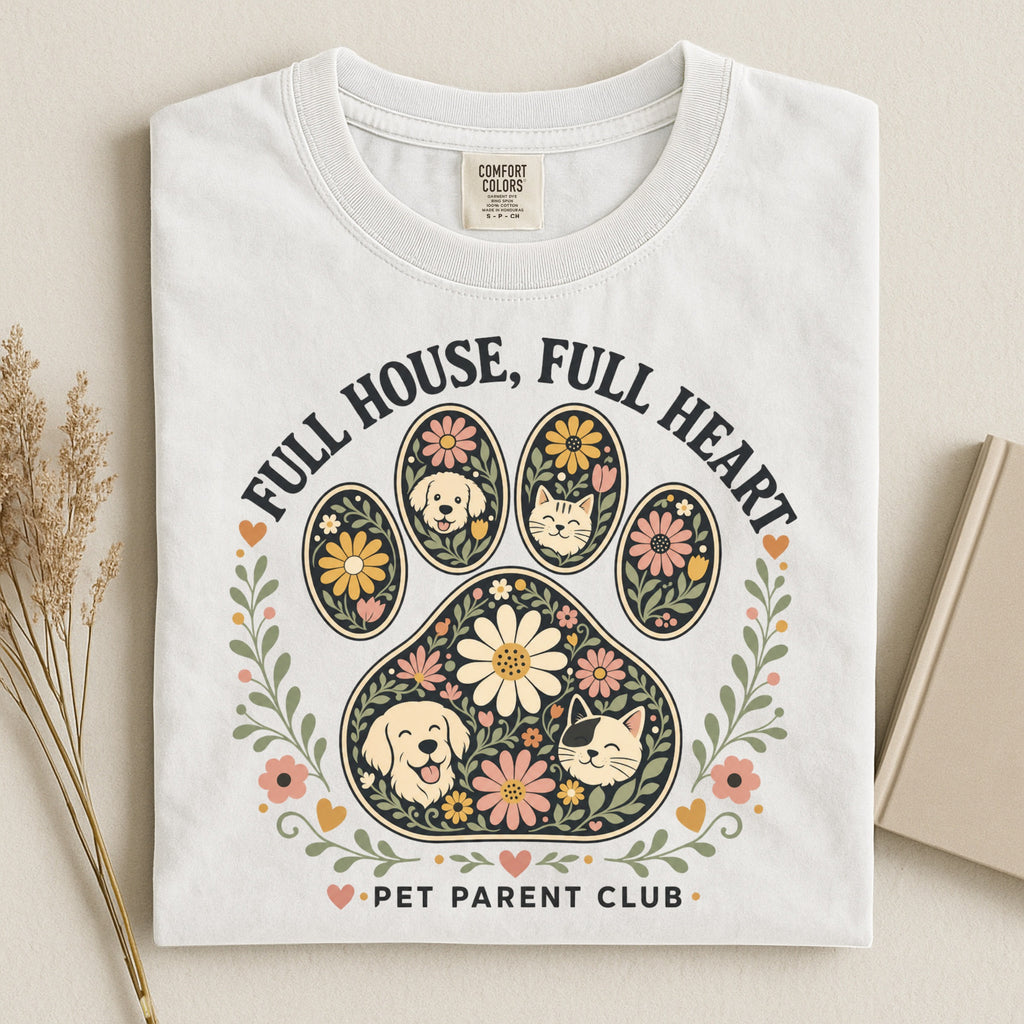 Full House, Full Heart - Pet Parent T-Shirt - Pet Parent Funny - Cute Dog Mom - Cute Cat Mom