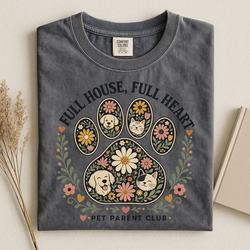 Full House, Full Heart - Pet Parent T-Shirt - Pet Parent Funny - Cute Dog Mom - Cute Cat Mom