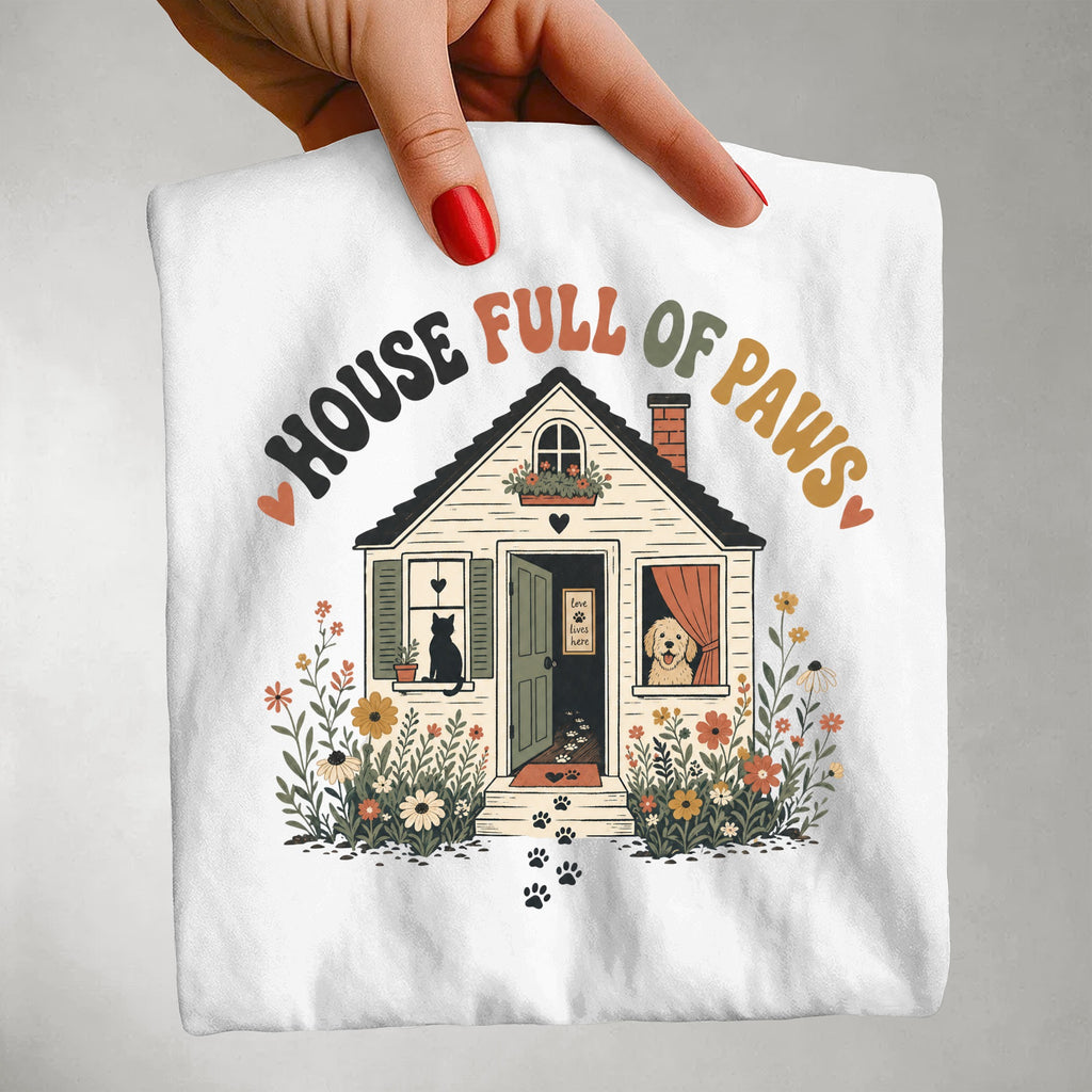 House Full of Paws - Pet Parent T-Shirt -Pet Parent Funny - Cute Dog Mom - Cute Cat Mom