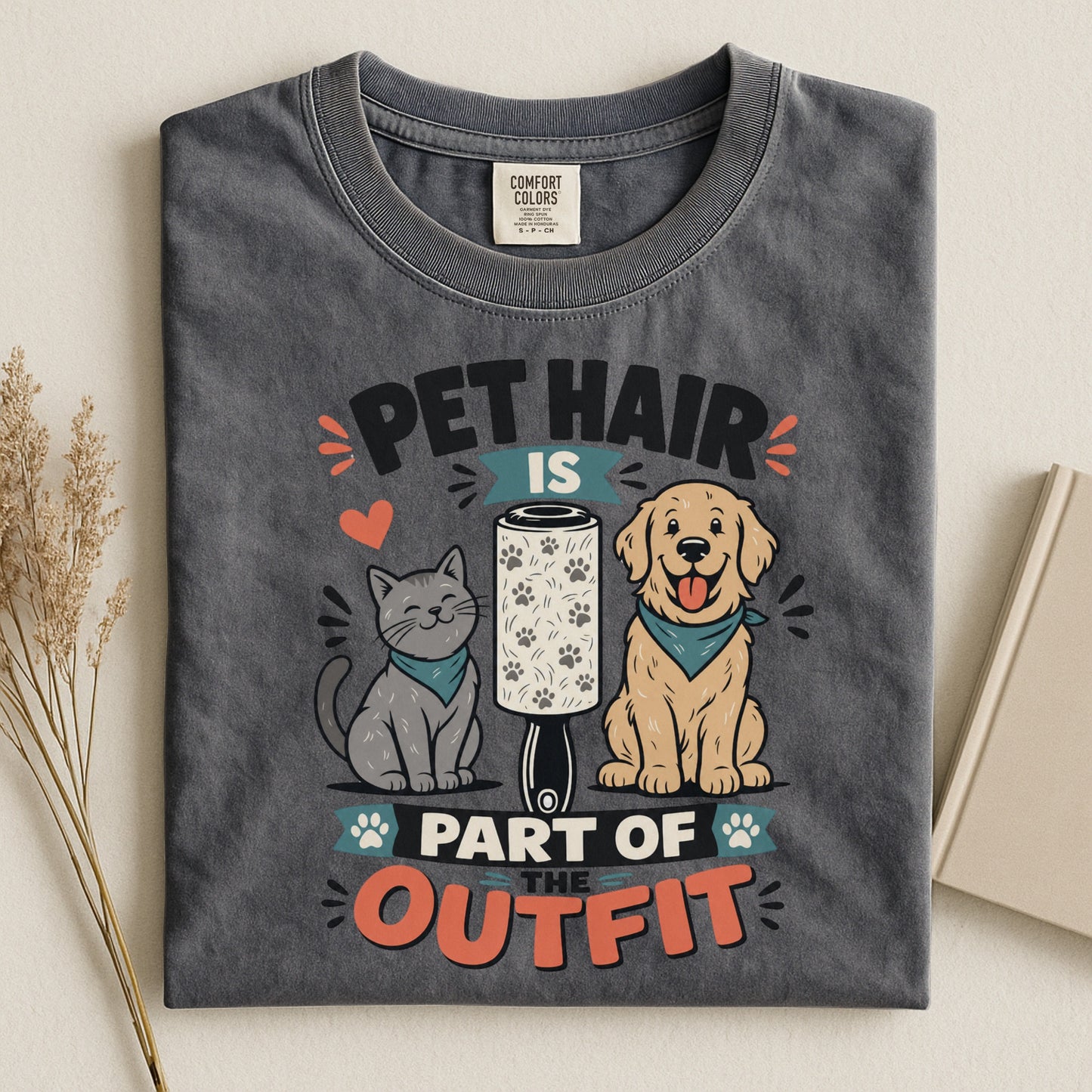 Pet Hair is Part of the Outfit - Gift for Pet Parents