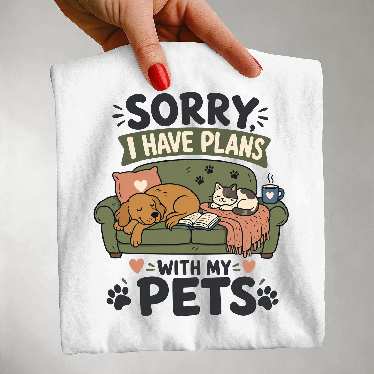 Sorry I Have Plans With My Pets - Gift for Pet Parents
