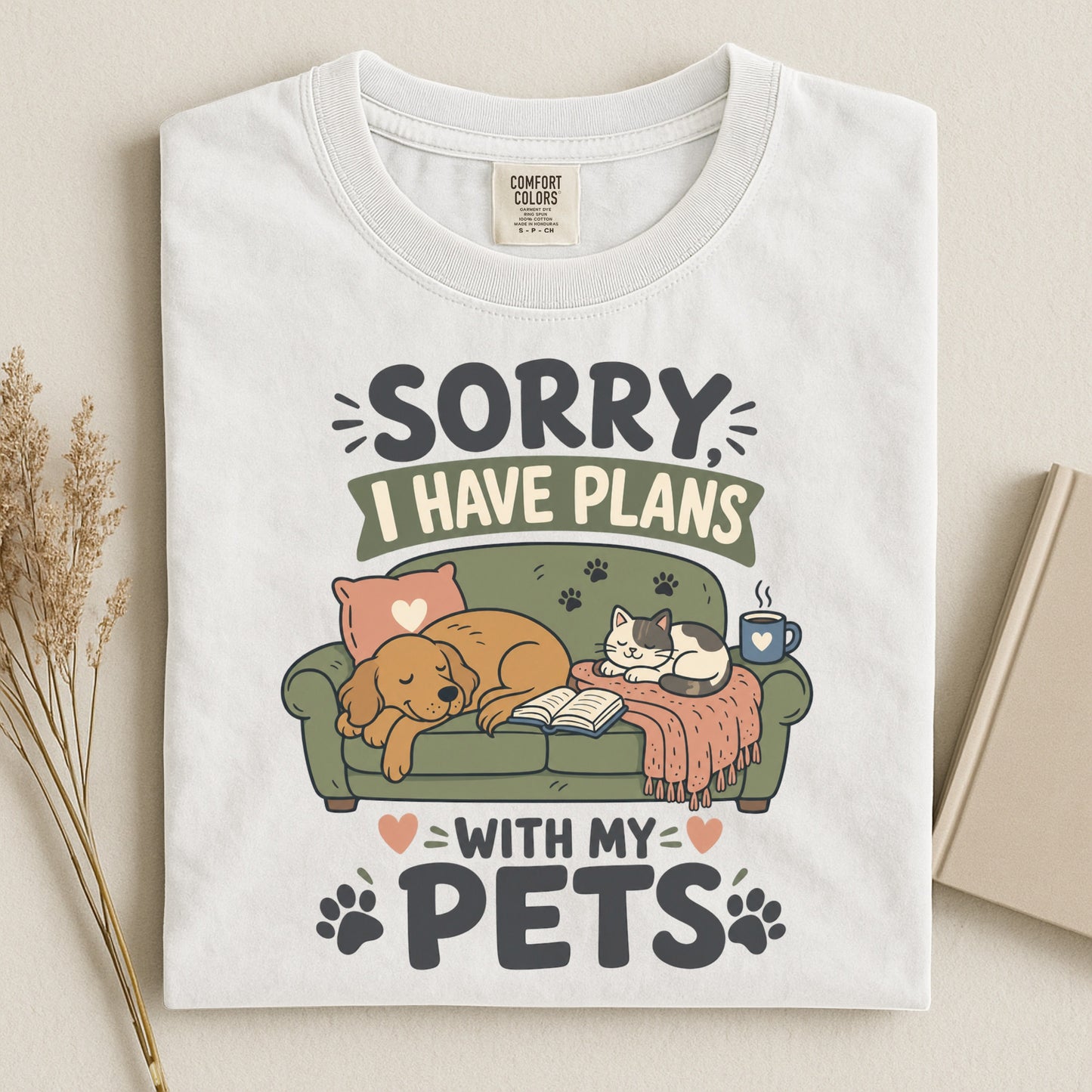 Sorry I Have Plans With My Pets - Gift for Pet Parents