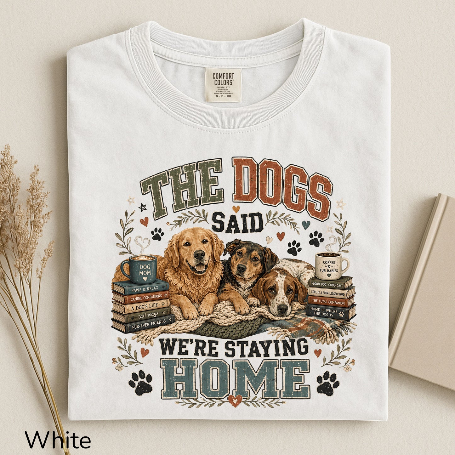 The Dogs Said We're Staying In T-Shirt