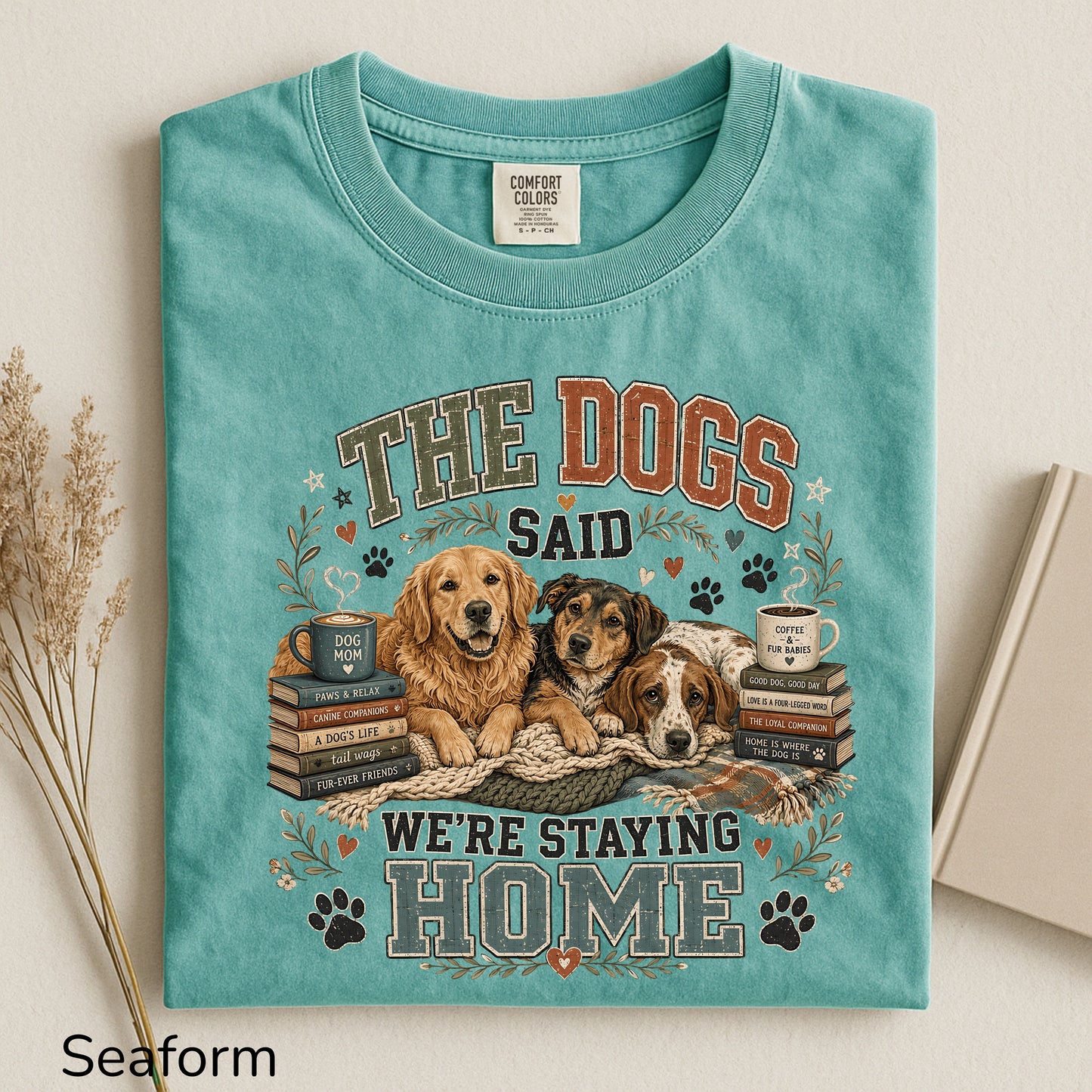 The Dogs Said We're Staying In T-Shirt