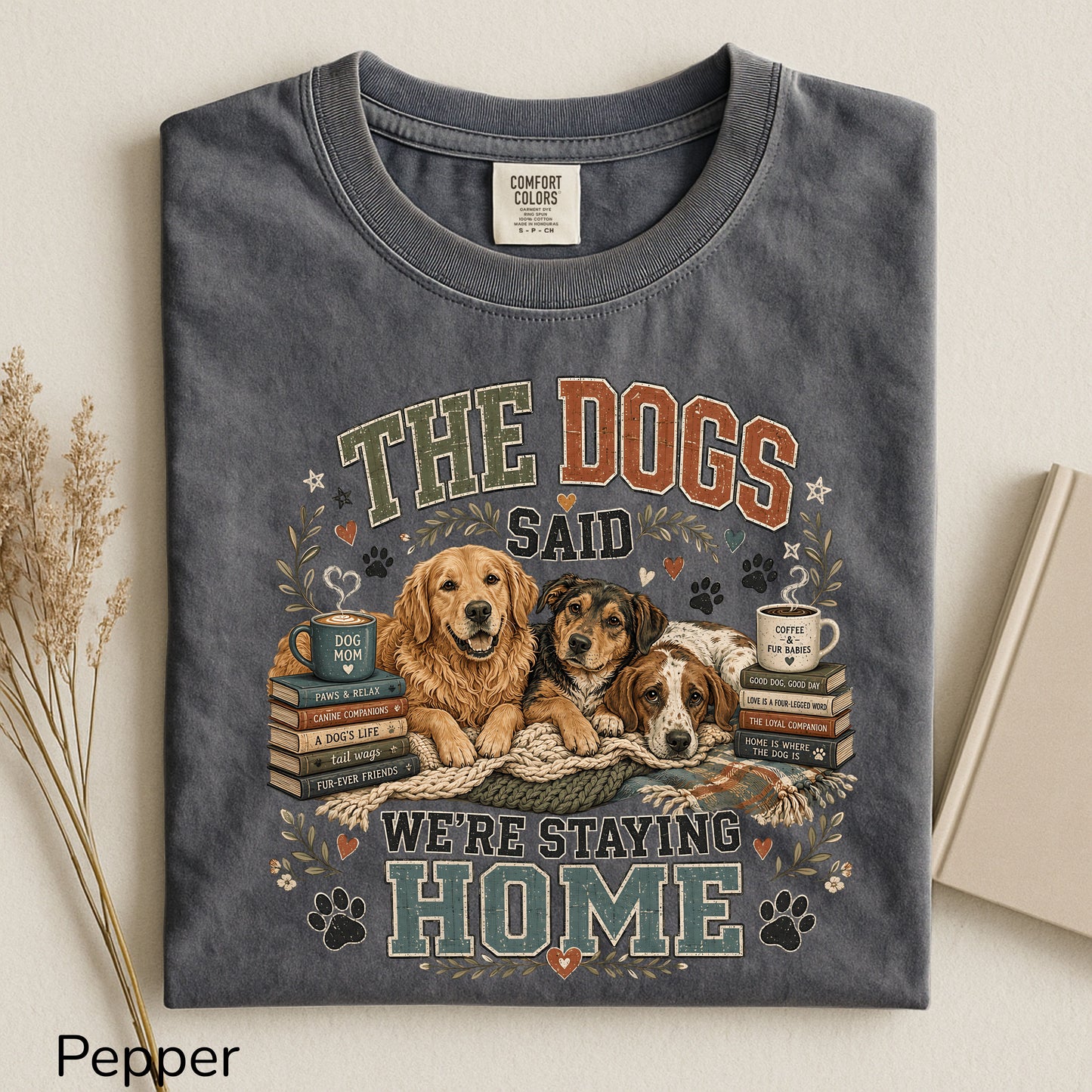 The Dogs Said We're Staying In T-Shirt