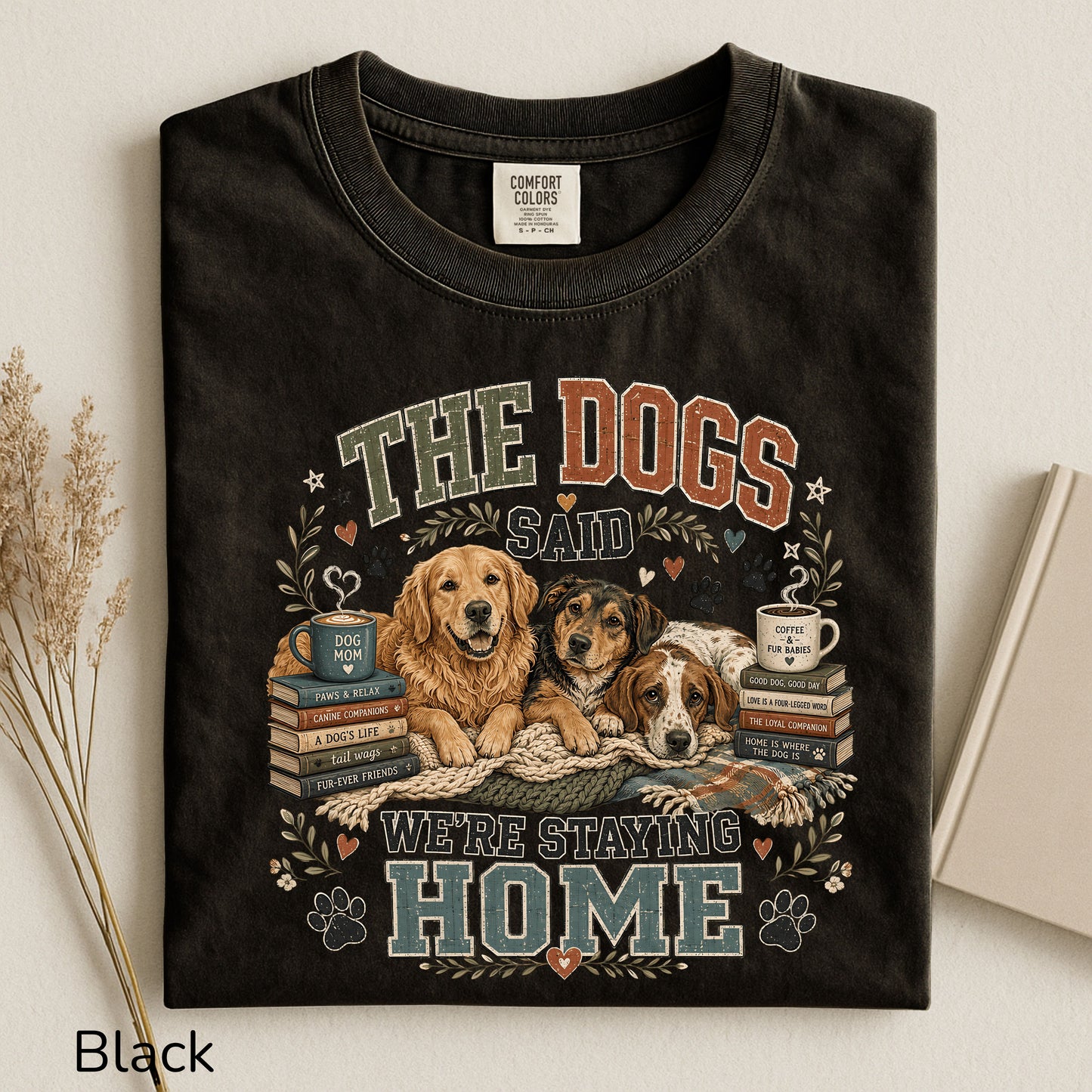 The Dogs Said We're Staying In T-Shirt