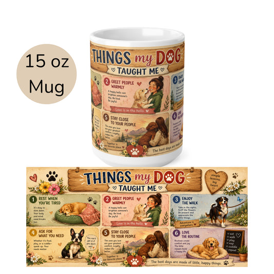 Things my Dog  Taught Me - 15oz Ceramic Mug