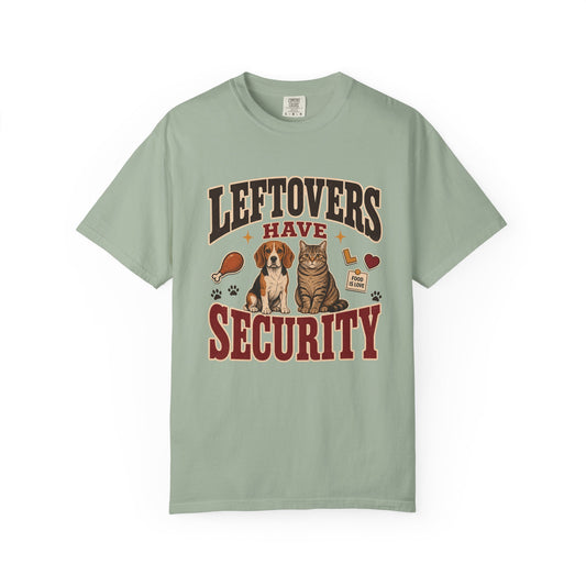Leftovers Have Security T-Shirt – Funny Dog & Cat Pet Parent Tee