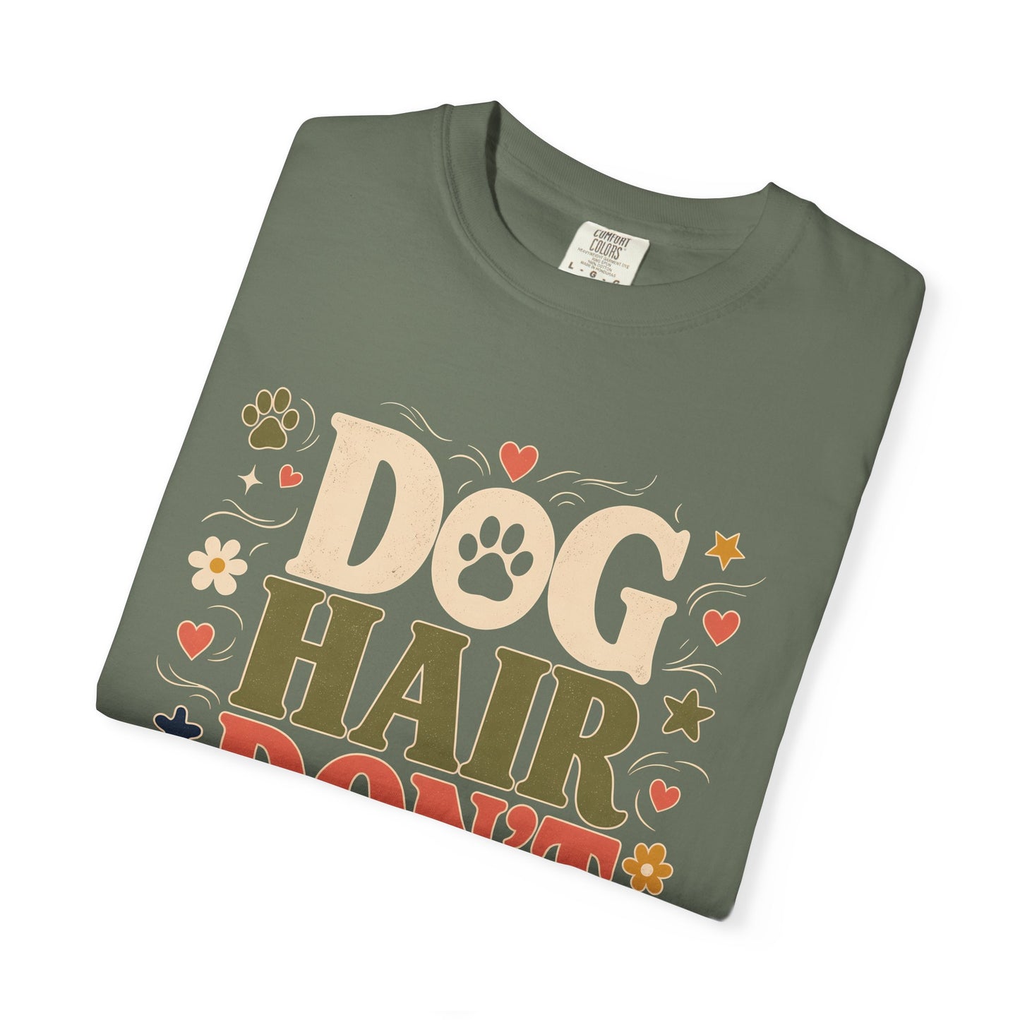 Dog Hair Don’t Care — Cute Pet Lover T-Shirt