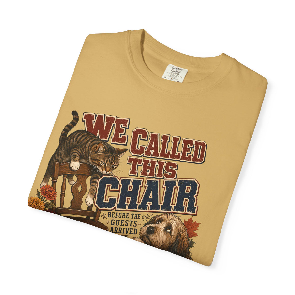 We Called This Chair – Funny Dog & Cat Pet Lover T-Shirt