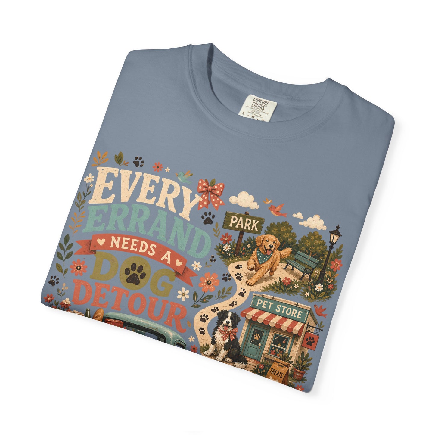 Every Errand Needs a Dog Detour T-Shirt Dog Mom