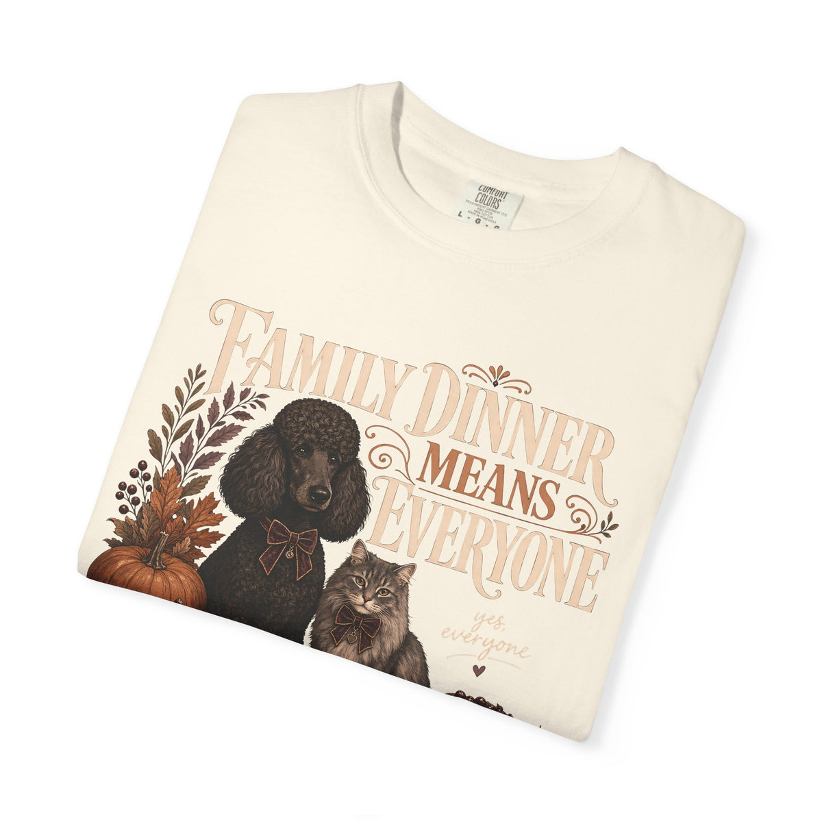 Family Dinner Means Everyone T-Shirt – Funny Dog & Cat Pet Parent Tee
