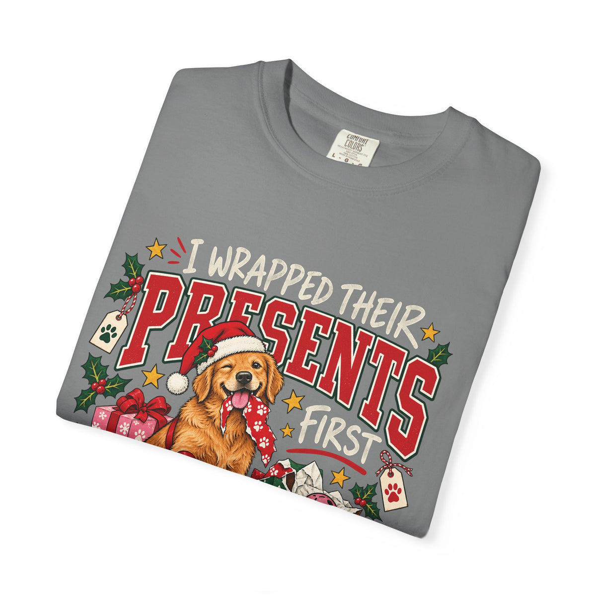 I Wrapped Their Presents First T-Shirt – Funny Christmas Dog Lover Tee