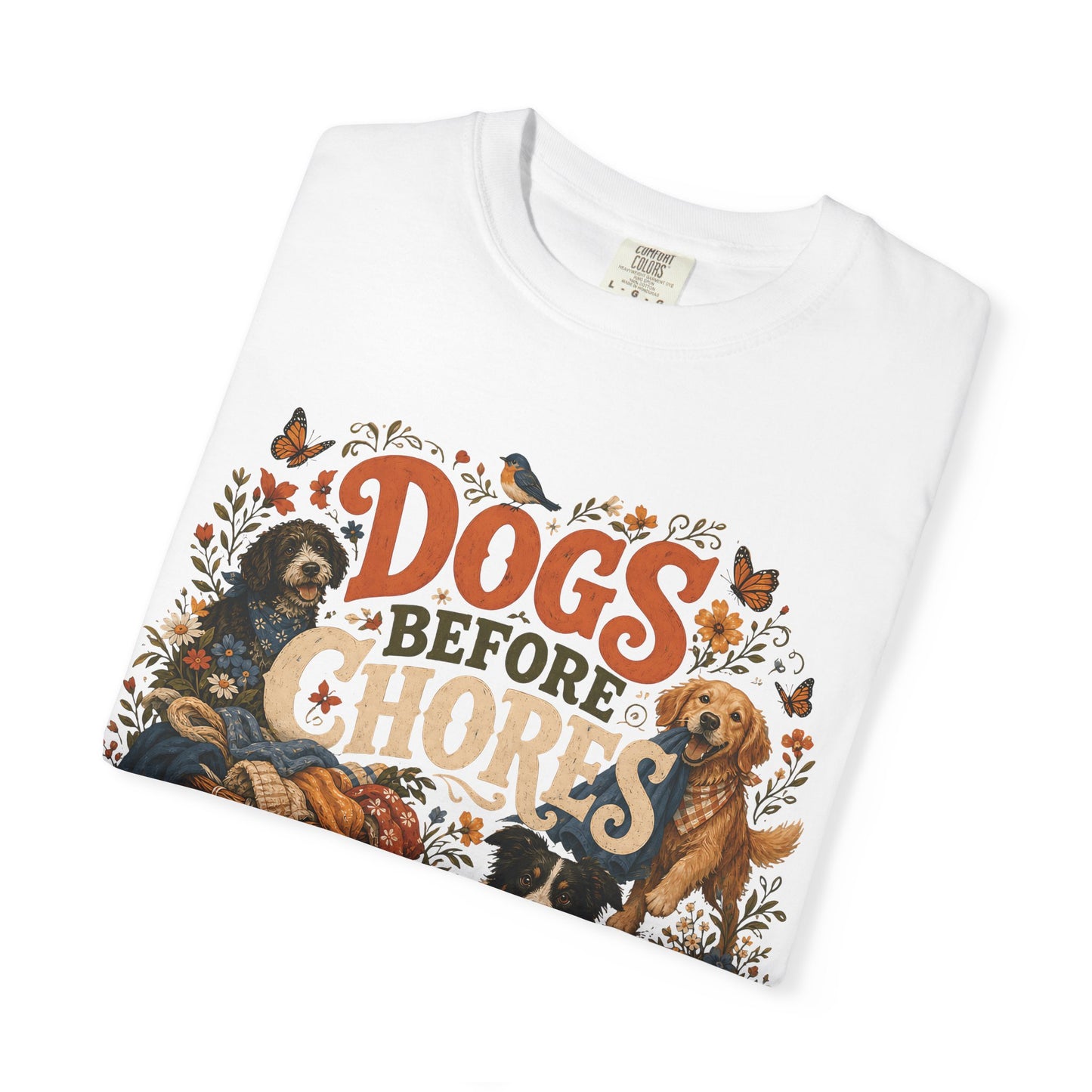 Dogs Before Chores T-Shirt Dog Mom