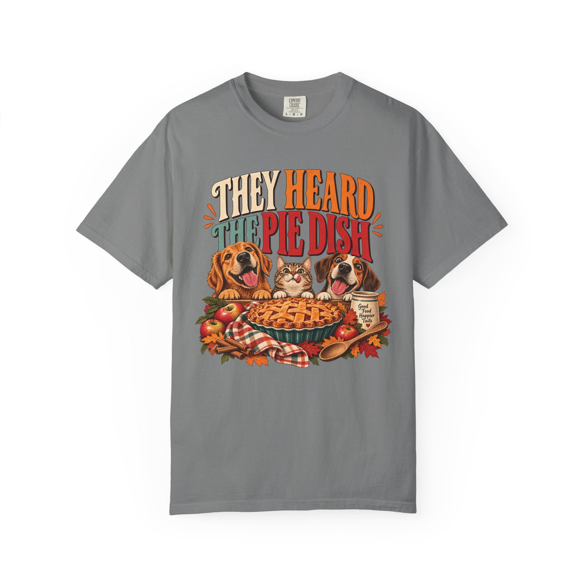 They Heard the Pie Dish T-Shirt – Funny Thanksgiving Dog & Cat Tee