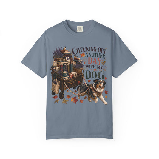 Checking Out Another Day With My Dog T-Shirt