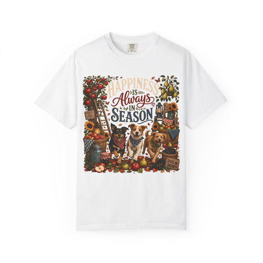 Happiness Is Always in Season T-Shirt