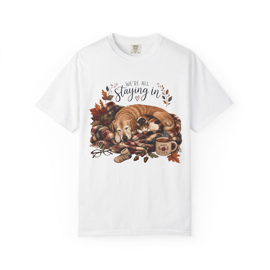 We’re All Staying In T-Shirt – Cozy Dog & Cat Pet Parent Fall Tee