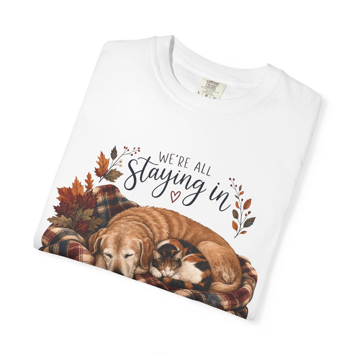 We’re All Staying In T-Shirt – Cozy Dog & Cat Pet Parent Fall Tee