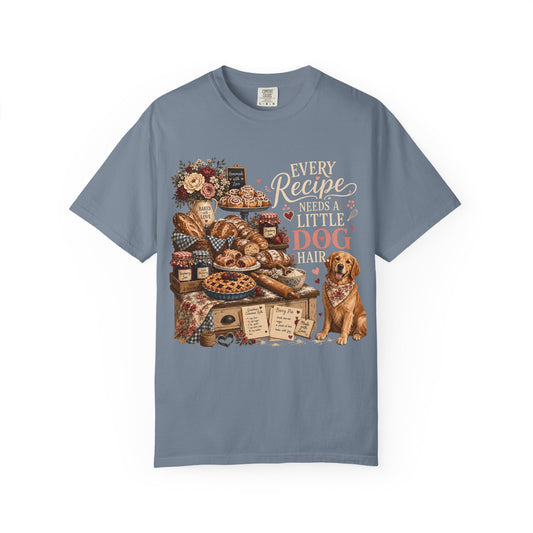 Every Recipe Needs a Little Dog Hair T-Shirt