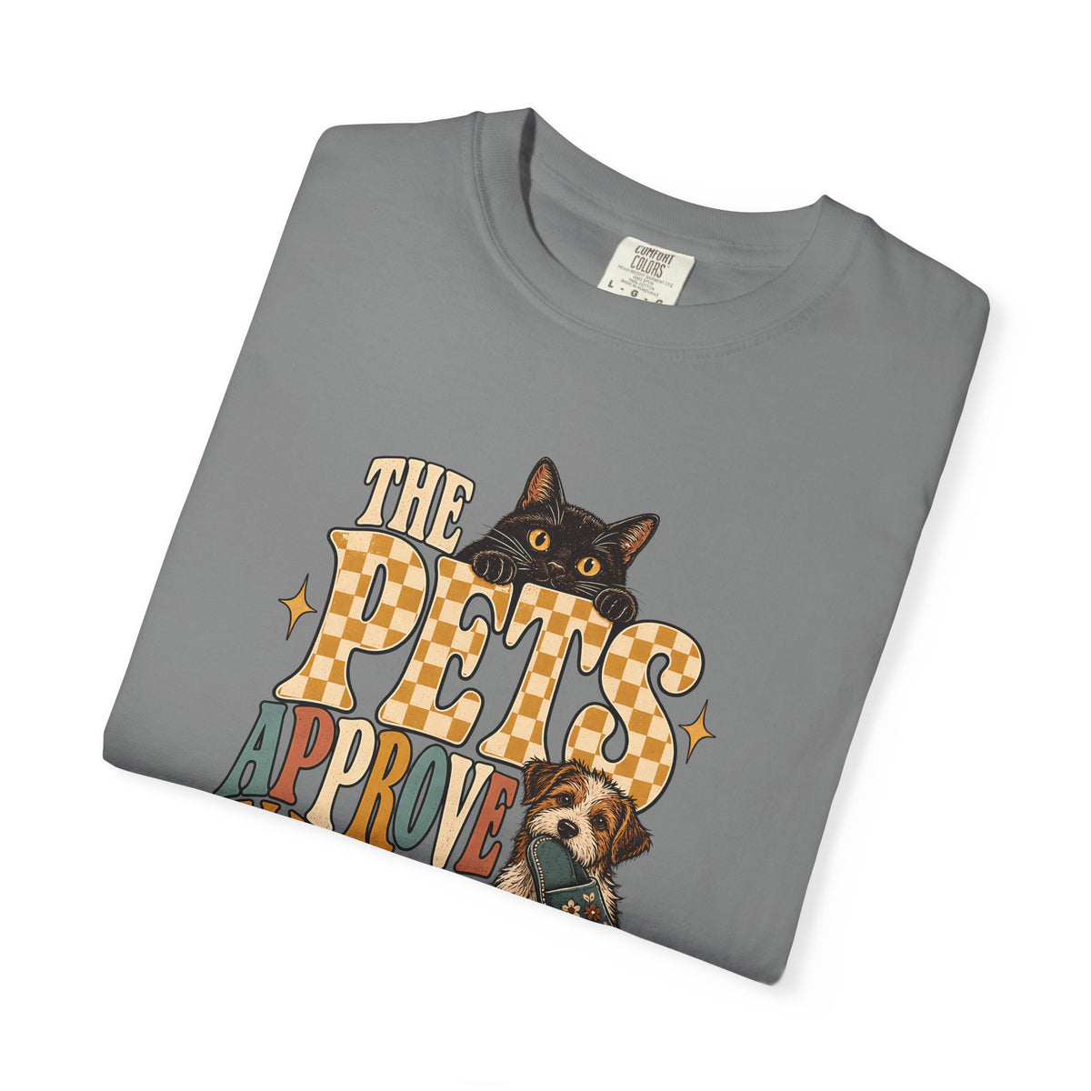 The Pets Approve All Houseguests T-Shirt – Funny Dog & Cat Lover Tee