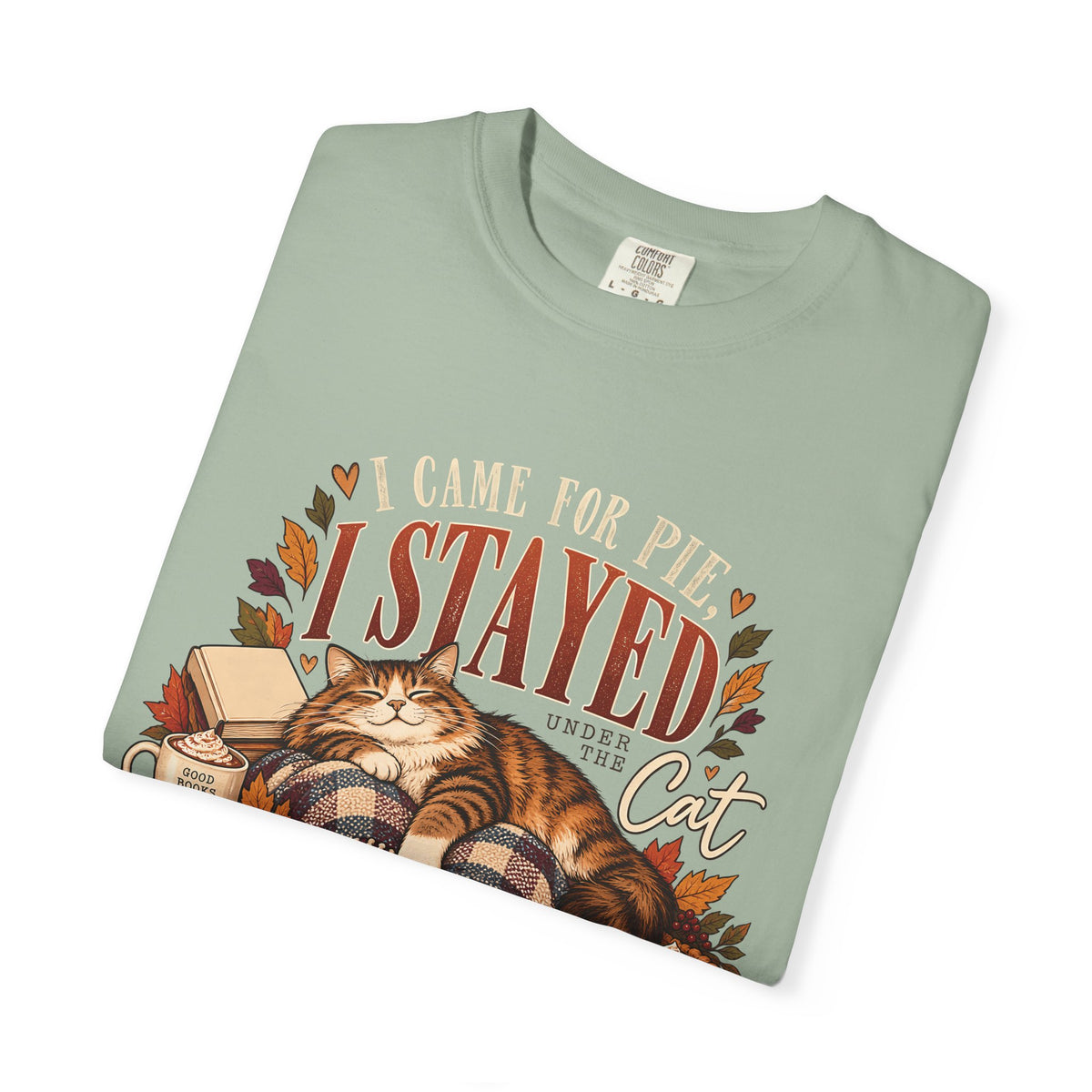 I Came for Pie I Stayed Under the Cat T-Shirt – Funny Thanksgiving Cat Tee