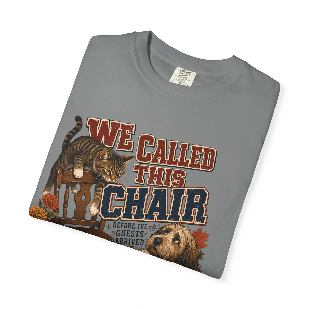 We Called This Chair – Funny Dog & Cat Pet Lover T-Shirt