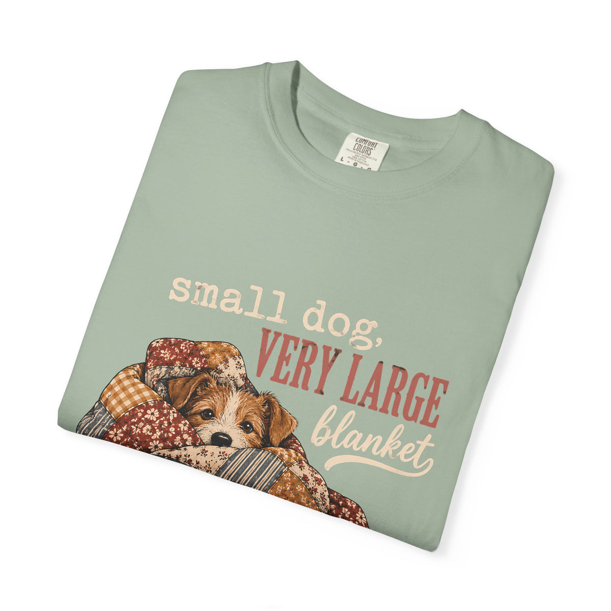 Small Dog Very Large Blanket T-Shirt – Funny Cozy Dog Lover Tee