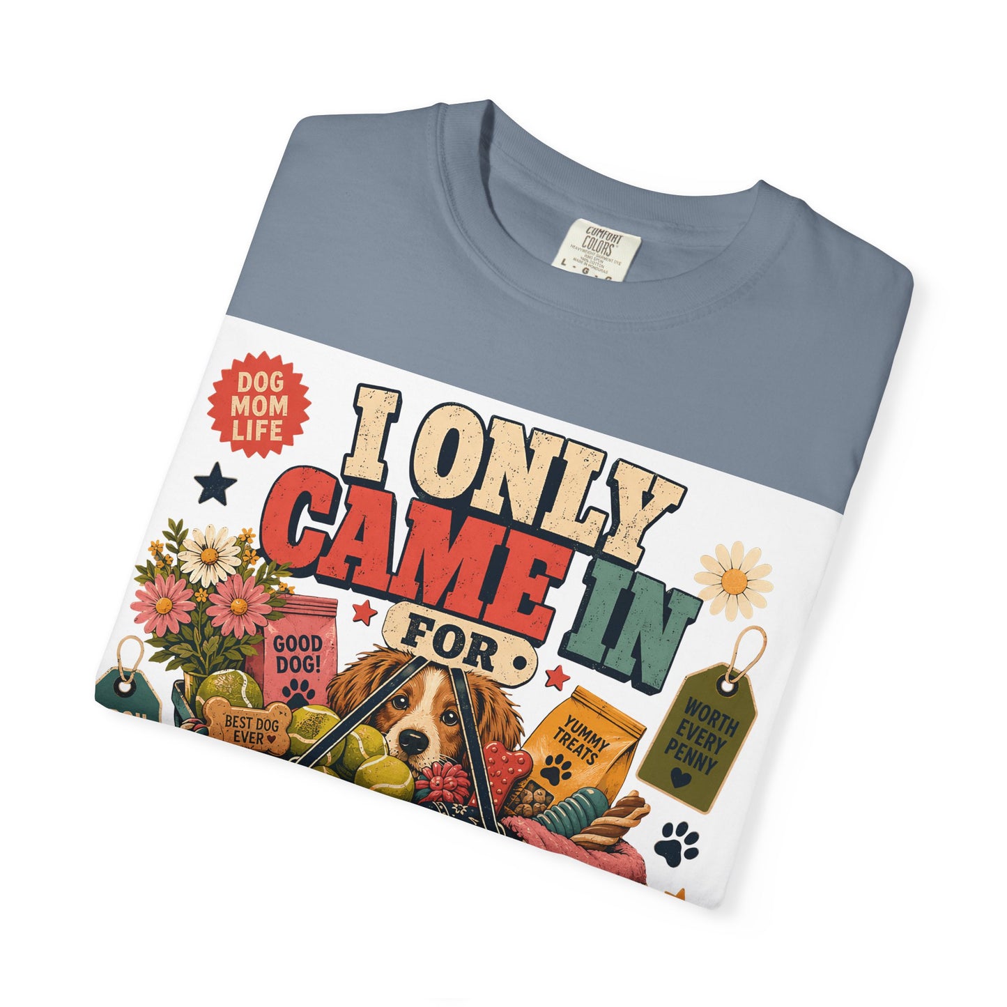 I Only Came in for Dog Treats — Cute Pet Lover T-Shirt