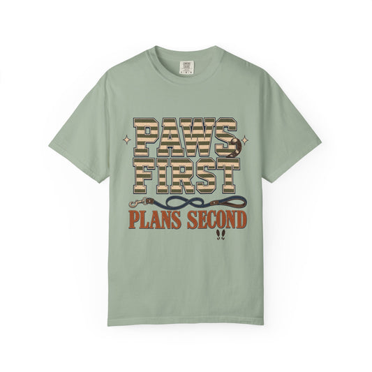 Paws First, Plans Second T-Shirt