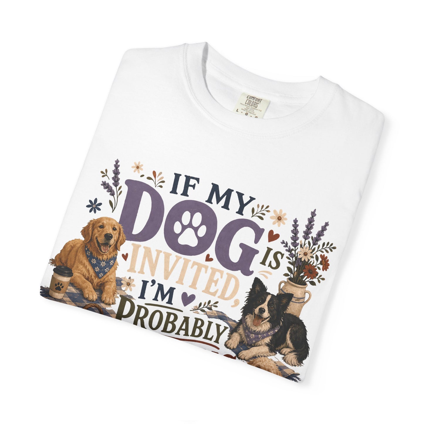 If My Dog Is Invited T-Shirt Dog Mom
