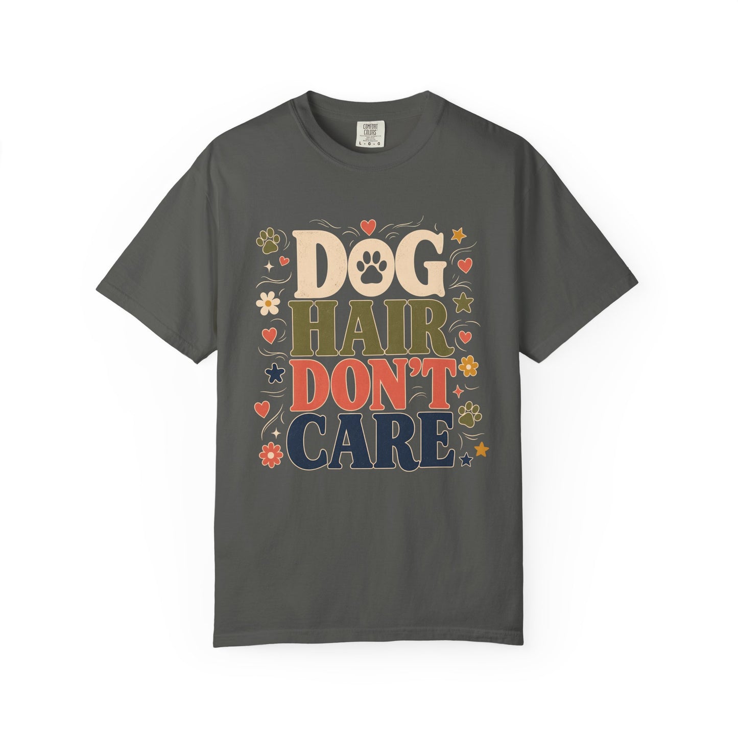 Dog Hair Don’t Care — Cute Pet Lover T-Shirt